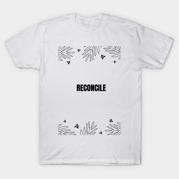 RECONCILE T-Shirt by Gnanadev